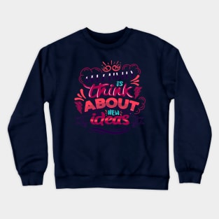 Creativity Is Think about New Ideas Crewneck Sweatshirt